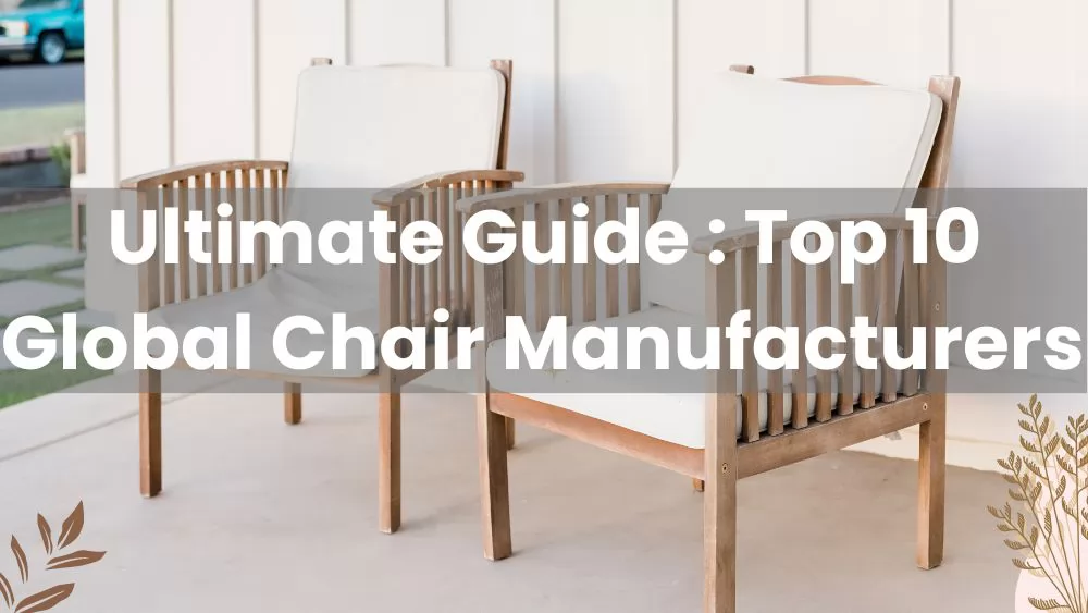 Ultimate Guide : Top 10 Global Chair Manufacturers 2022